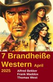 7 Brandheiße Western April 2025 (eBook, ePUB) 7 Brandheiße Western April 2025 (eBook, ePUB)