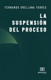 La Suspensión del Proceso (eBook, ePUB) La Suspensión del Proceso (eBook, ePUB)