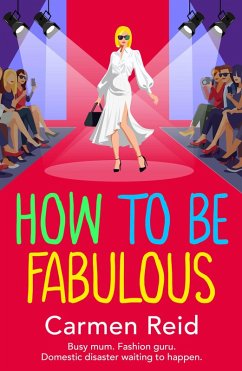 How to be Fabulous (eBook, ePUB) - Reid, Carmen How to be Fabulous (eBook, ePUB) - Reid, Carmen