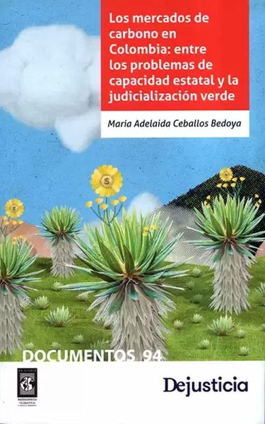 Los mercados de carbono: retos de la capacidad institucional y judicialización de los conflictos socioambientales en Colombia (eBook, PDF) Los mercados de carbono: retos de la capacidad institucional y judicialización de los conflictos socioambientales en Colombia (eBook, PDF)