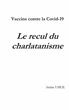 Vaccins contre la Covid-19 : Le recul du charlatanisme (eBook, ePUB) Vaccins contre la Covid-19 : Le recul du charlatanisme (eBook, ePUB)