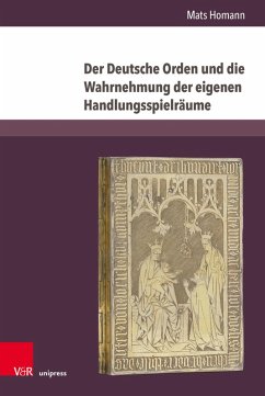 Der Deutsche Orden und die Wahrnehmung der eigenen Handlungsspielräume (eBook, PDF) - Homann, Mats