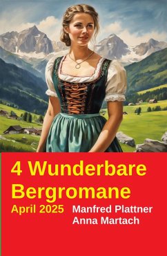 Cover 4 Wunderbare Bergromane April 2025 (eBook, ePUB)