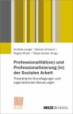 Professionalität(en) und Professionalisierung (in) der Sozialen Arbeit (eBook, PDF) Professionalität(en) und Professionalisierung (in) der Sozialen Arbeit (eBook, PDF)