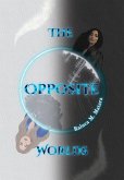 The Opposite Worlds (The Stories of Different Worlds, #1) (eBook, ePUB) The Opposite Worlds (The Stories of Different Worlds, #1) (eBook, ePUB)