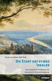 Die Stadt hat etwas Ideales (eBook, ePUB) Die Stadt hat etwas Ideales (eBook, ePUB)