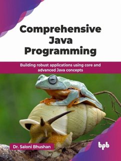 Comprehensive Java Programming: Building robust applications using core and advanced Java concepts (eBook, ePUB) - Bhushan, Saloni