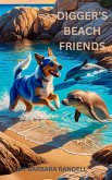 Digger's Beach Friends (Digger the Wonder Dog, #3) (eBook, ePUB) Digger's Beach Friends (Digger the Wonder Dog, #3) (eBook, ePUB)