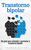 Transtorno bipolar: Um guia para entender e gerenciar o transtorno bipolar (eBook, ePUB) Transtorno bipolar: Um guia para entender e gerenciar o transtorno bipolar (eBook, ePUB)
