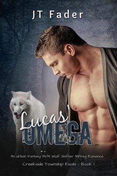 Lucas' Omega: MM Wolf Shifter MPreg Romance (Creekside Township Rivals, #1) (eBook, ePUB) - Fader, Jt