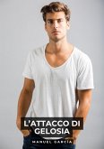 L'Attacco di Gelosia (eBook, ePUB) L'Attacco di Gelosia (eBook, ePUB)