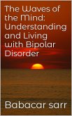 The Waves of the Mind: Understanding and Living with Bipolar Disorder (Self-help, #150) (eBook, ePUB) The Waves of the Mind: Understanding and Living with Bipolar Disorder (Self-help, #150) (eBook, ePUB)