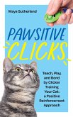 Pawsitive Clicks: Teach, Play, Bond by Clicker Training Your Cat: a Positive Reinforcement Approach (eBook, ePUB) Pawsitive Clicks: Teach, Play, Bond by Clicker Training Your Cat: a Positive Reinforcement Approach (eBook, ePUB)