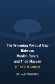 The Widening Political Gap Between Muslim Rulers And Their Masses In The 21st Century (eBook, ePUB)