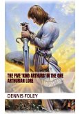 The Five 'King Arthurs' In the One Arthurian Lore (eBook, ePUB) The Five 'King Arthurs' In the One Arthurian Lore (eBook, ePUB)