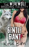 Gentle Giant (Werewolf Breeding Facility) (eBook, ePUB) Gentle Giant (Werewolf Breeding Facility) (eBook, ePUB)