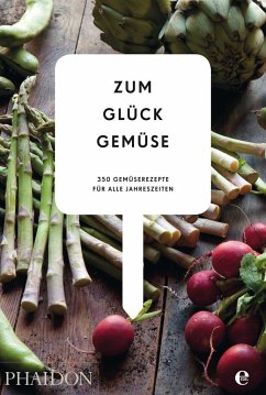 Cover Zum Glück Gemüse. 350 Gemüserezepte für alle Jahreszeiten 