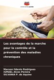 Les avantages de la marche pour le contrôle et la prévention des maladies chroniques Les avantages de la marche pour le contrôle et la prévention des maladies chroniques