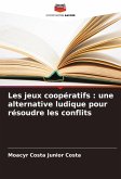 Les jeux coopératifs : une alternative ludique pour résoudre les conflits Les jeux coopératifs : une alternative ludique pour résoudre les conflits