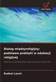Dialog mi¿dzyreligijny: podstawa praktyki w edukacji religijnej Dialog mi¿dzyreligijny: podstawa praktyki w edukacji religijnej