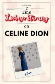 Eine Liebeserklärung an Celine Dion Eine Liebeserklärung an Celine Dion