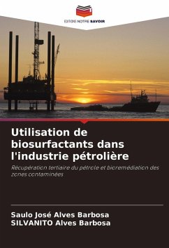 Utilisation de biosurfactants dans l'industrie pétrolière - Alves Barbosa, Saulo José;Alves Barbosa, Silvanito