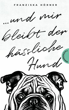 Cover Und mir bleibt der hässliche Hund