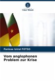 Vom anglophonen Problem zur Krise Vom anglophonen Problem zur Krise