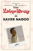 Eine Liebeserklärung an Xavier Naidoo Eine Liebeserklärung an Xavier Naidoo