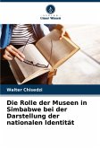 Die Rolle der Museen in Simbabwe bei der Darstellung der nationalen Identität Die Rolle der Museen in Simbabwe bei der Darstellung der nationalen Identität