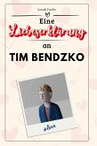 Eine Liebeserklärung an Tim Bendzko Eine Liebeserklärung an Tim Bendzko