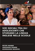 VIZI SOCIALI TRA GLI ADOLESCENTI CHE STUDIANO LA LINGUA INGLESE NELLE SCUOLE VIZI SOCIALI TRA GLI ADOLESCENTI CHE STUDIANO LA LINGUA INGLESE NELLE SCUOLE