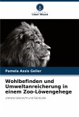 Wohlbefinden und Umweltanreicherung in einem Zoo-Löwengehege Wohlbefinden und Umweltanreicherung in einem Zoo-Löwengehege