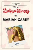 Eine Liebeserklärung an Mariah Carey Eine Liebeserklärung an Mariah Carey