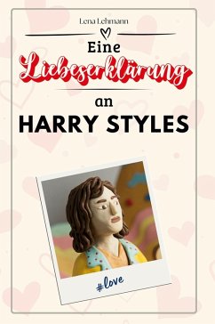 Eine Liebeserklärung an Harry Styles - Lehmann, Lena