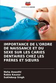 IMPORTANCE DE L'ORDRE DE NAISSANCE ET DU SEXE SUR LES CARIES DENTAIRES CHEZ LES FRÈRES ET S¿URS IMPORTANCE DE L'ORDRE DE NAISSANCE ET DU SEXE SUR LES CARIES DENTAIRES CHEZ LES FRÈRES ET S¿URS