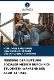 MESSUNG DER NUTZUNG SOZIALER MEDIEN DURCH NIG-STUDENTEN WÄHREND DER ASUU STRIKES MESSUNG DER NUTZUNG SOZIALER MEDIEN DURCH NIG-STUDENTEN WÄHREND DER ASUU STRIKES