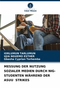 MESSUNG DER NUTZUNG SOZIALER MEDIEN DURCH NIG-STUDENTEN WÄHREND DER ASUU STRIKES - Tarlumun, Iorlumun;NGUEMO ESTHER, UJIA;Cyprian Terhemba, Gbasha