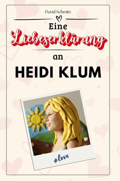 Eine Liebeserklärung an Heidi Klum - Schmitz, David