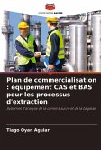 Plan de commercialisation : équipement CAS et BAS pour les processus d'extraction