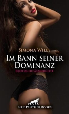 Cover Im Bann seiner Dominanz   Erotische Geschichte + 1 weitere Geschichte