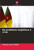 Do problema anglófono à crise Do problema anglófono à crise
