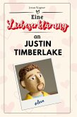 Eine Liebeserklärung an Justin Timberlake Eine Liebeserklärung an Justin Timberlake