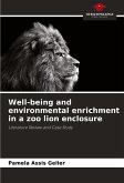 Well-being and environmental enrichment in a zoo lion enclosure Well-being and environmental enrichment in a zoo lion enclosure