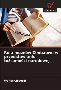 Cover Rola muzeów Zimbabwe w przedstawianiu to¿samo¿ci narodowej