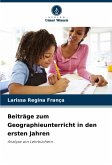 Beiträge zum Geographieunterricht in den ersten Jahren Beiträge zum Geographieunterricht in den ersten Jahren