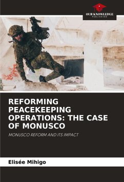 REFORMING PEACEKEEPING OPERATIONS: THE CASE OF MONUSCO - Mihigo, Elisée