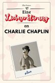Eine Liebeserklärung an Charlie Chaplin Eine Liebeserklärung an Charlie Chaplin