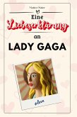 Eine Liebeserklärung an Lady Gaga Eine Liebeserklärung an Lady Gaga