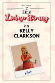 Eine Liebeserklärung an Kelly Clarkson Eine Liebeserklärung an Kelly Clarkson